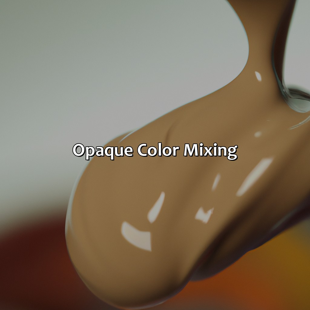 Opaque Color Mixing  - What Color Is Opaque, 