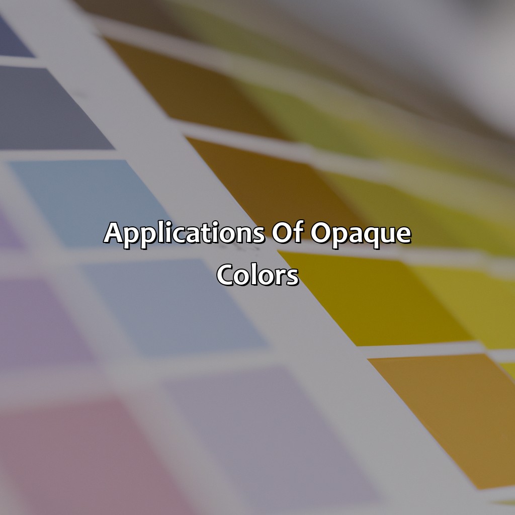 Applications Of Opaque Colors  - What Color Is Opaque, 