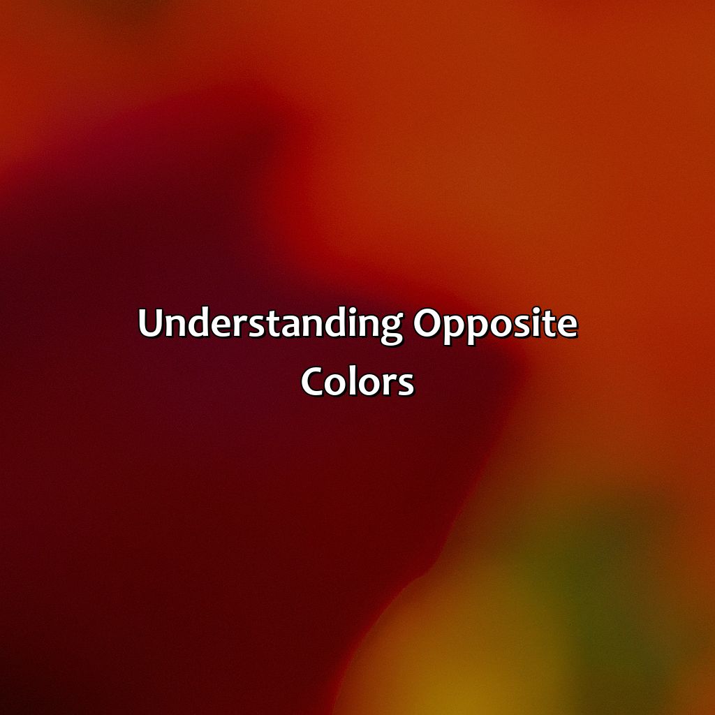 Understanding Opposite Colors  - What Color Is Opposite Of Red, 