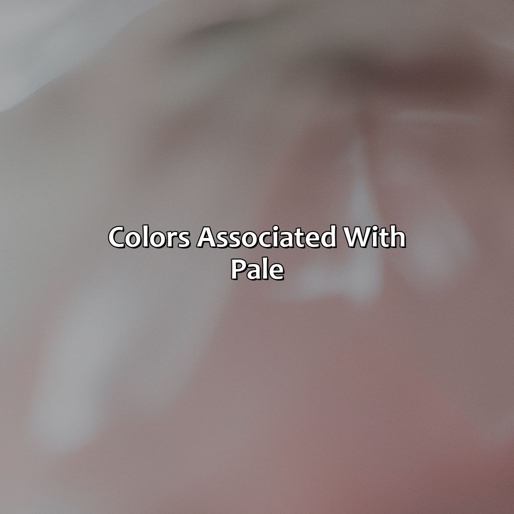 Colors Associated With Pale  - What Color Is Pale, 