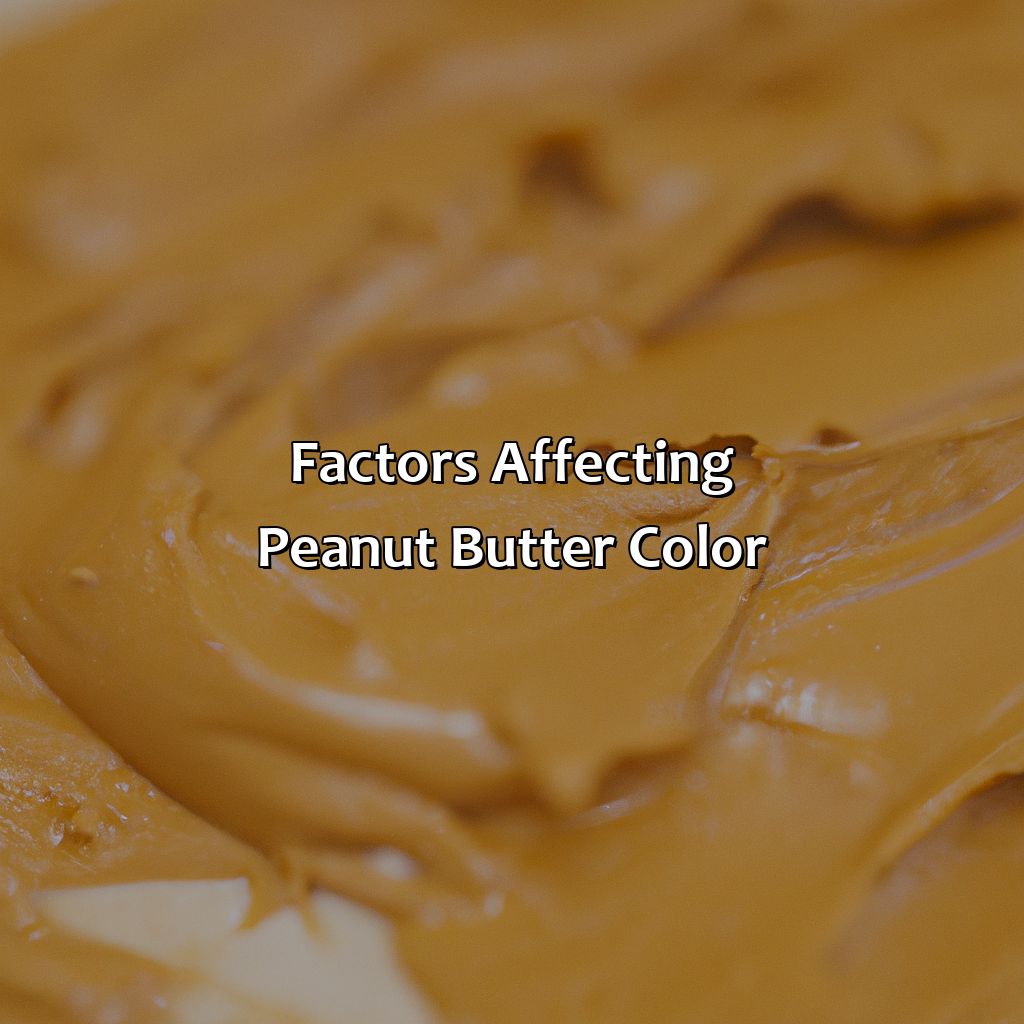Factors Affecting Peanut Butter Color  - What Color Is Peanut Butter, 