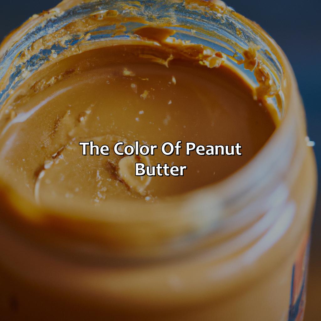 The Color Of Peanut Butter  - What Color Is Peanut Butter, 