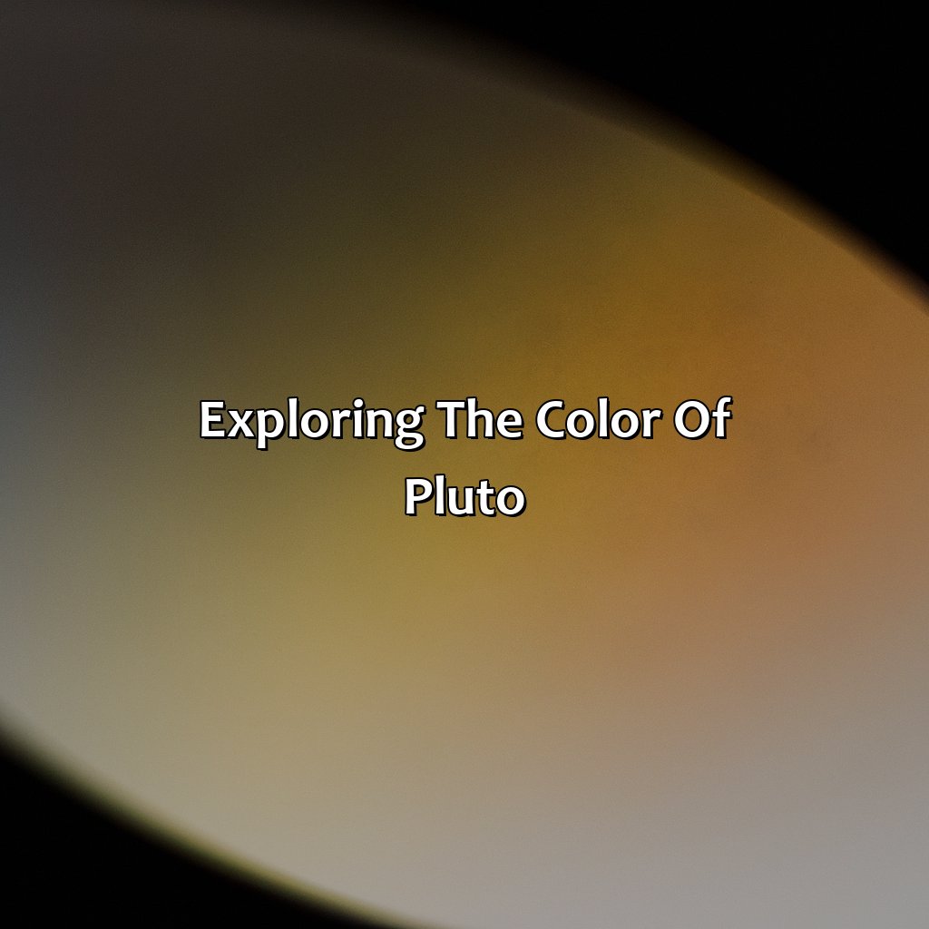 Exploring The Color Of Pluto  - What Color Is Pluto, 