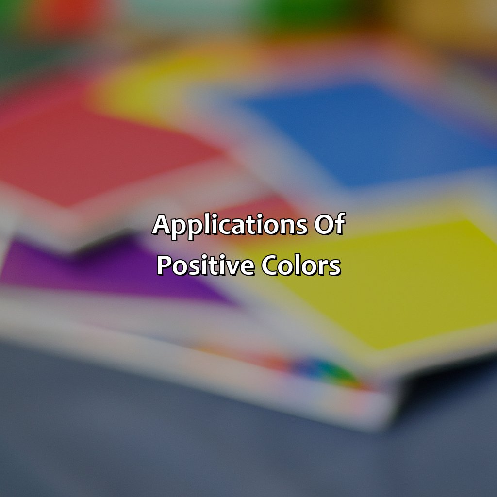 Applications Of Positive Colors  - What Color Is Positive, 