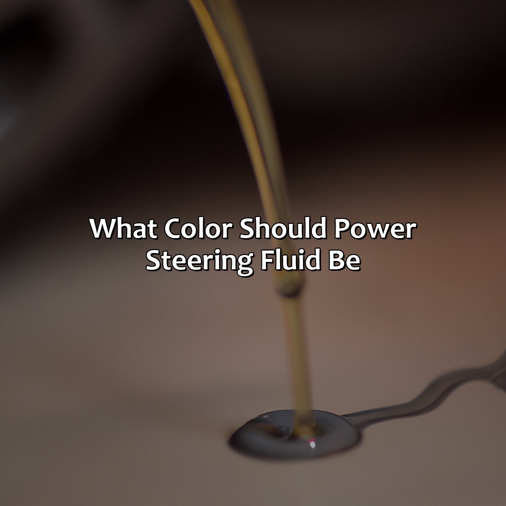 What Color Should Power Steering Fluid Be?  - What Color Is Power Steering Fluid When It Leaks, 
