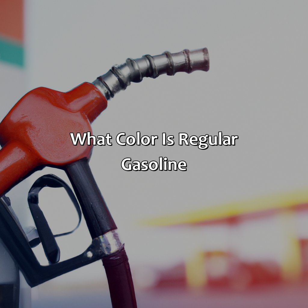 What Color Is Regular Gasoline?  - What Color Is Regular Gas, 