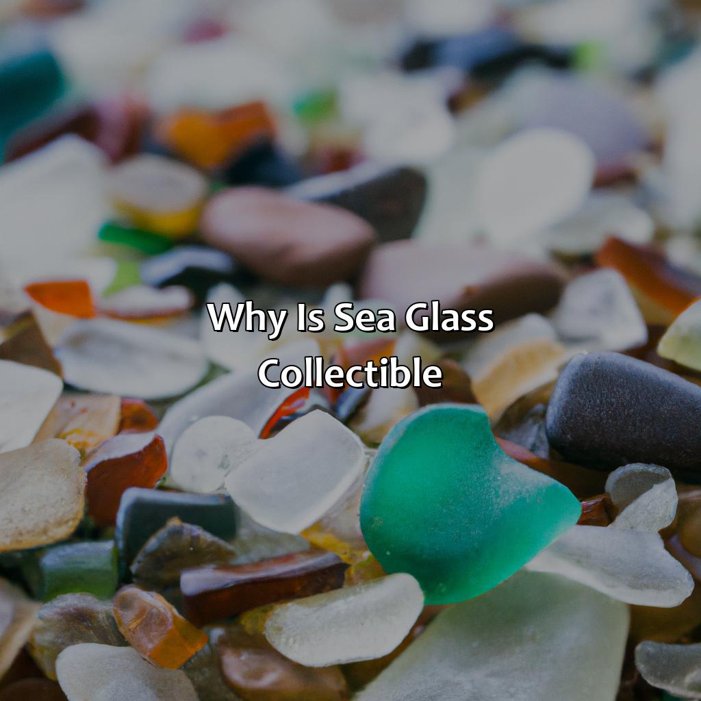 Why Is Sea Glass Collectible?  - What Color Is Sea Glass, 