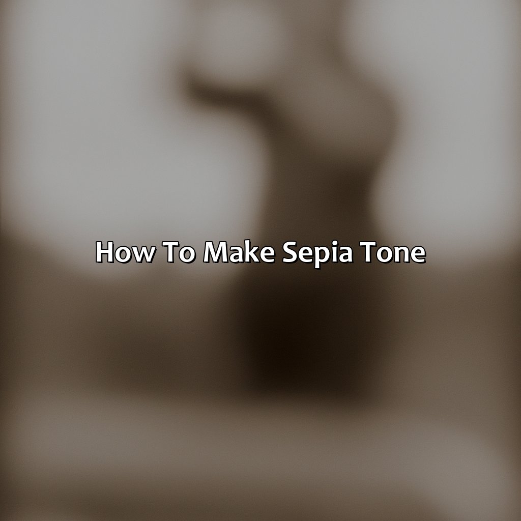 How To Make Sepia Tone  - What Color Is Sepia, 
