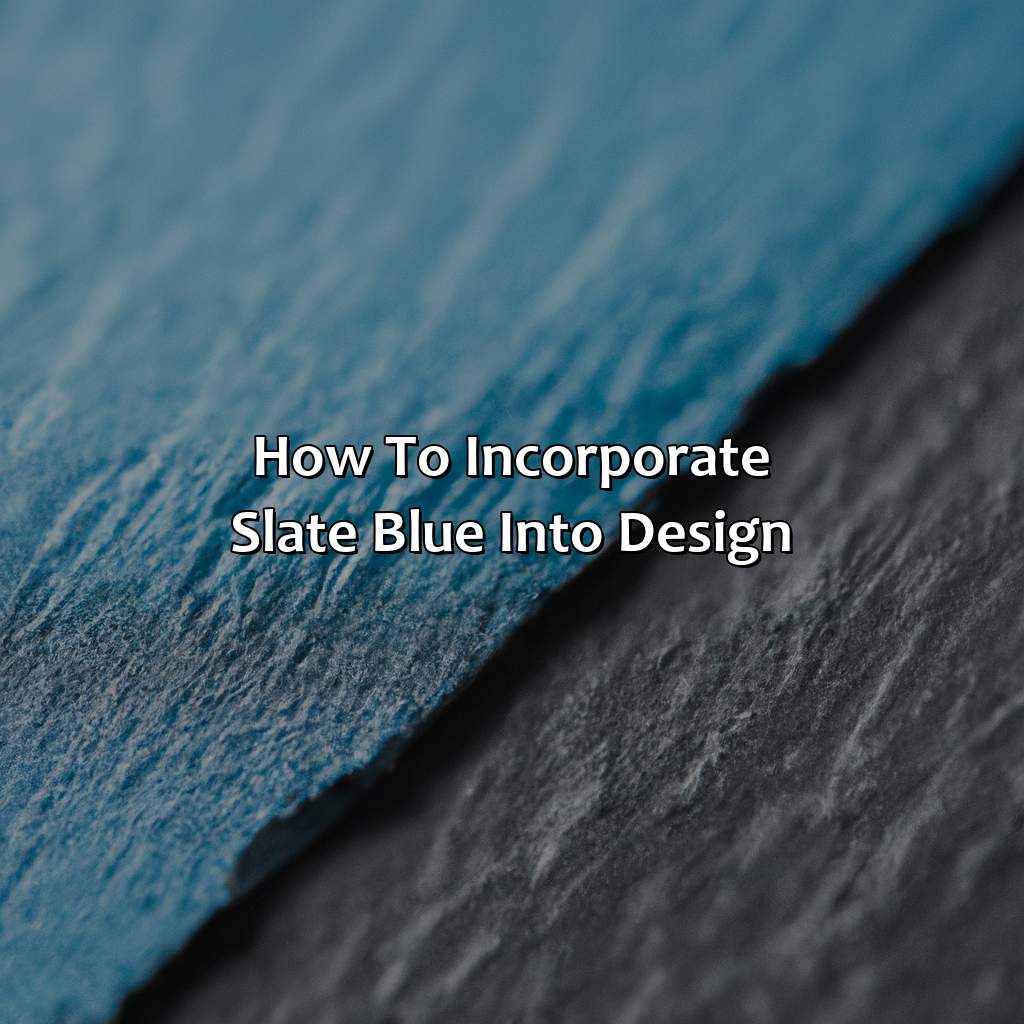 How To Incorporate Slate Blue Into Design  - What Color Is Slate Blue, 