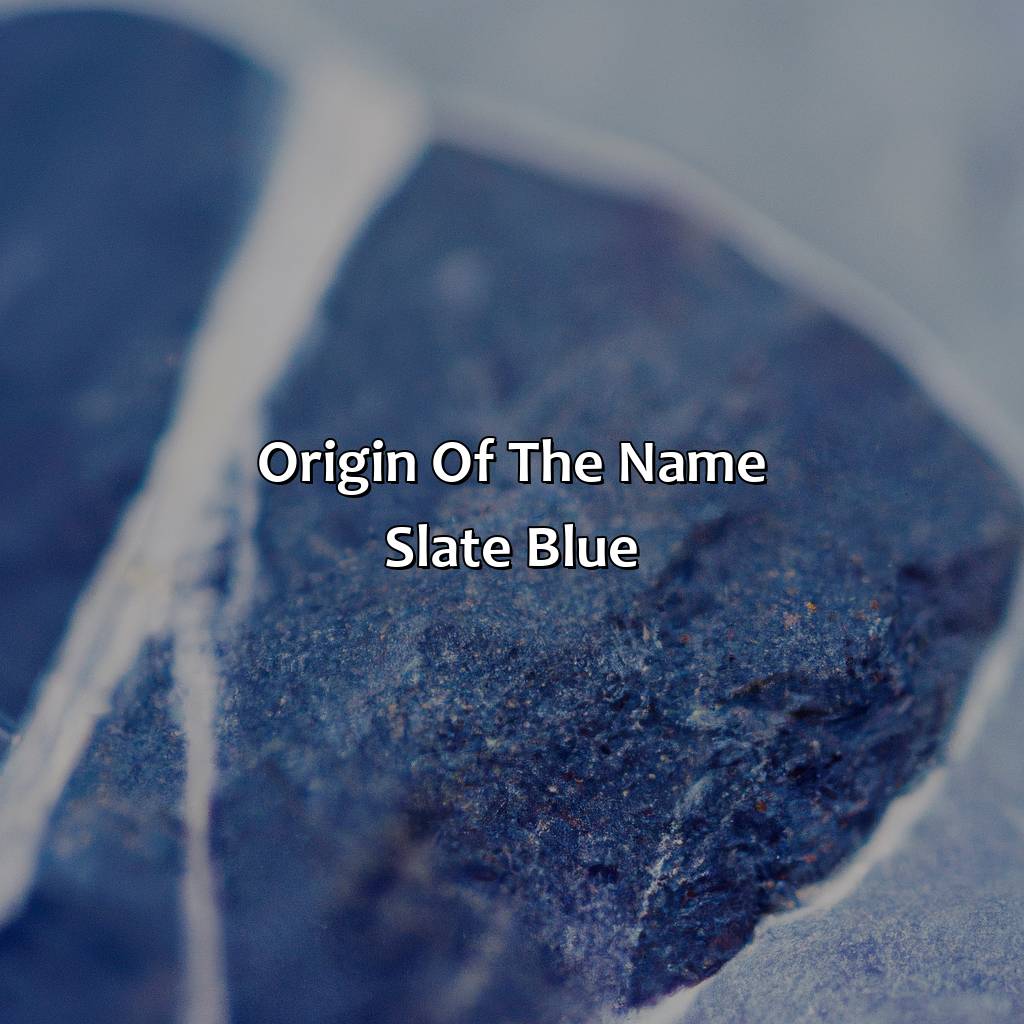 Origin Of The Name Slate Blue  - What Color Is Slate Blue, 