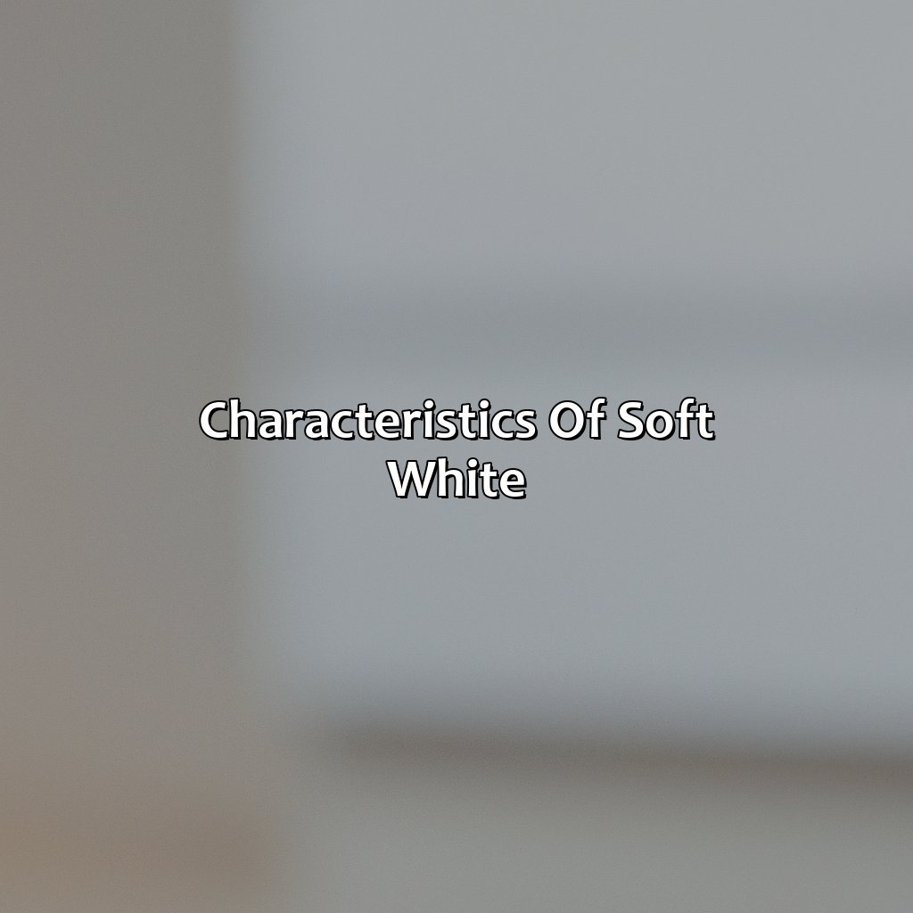 Characteristics Of Soft White  - What Color Is Soft White, 
