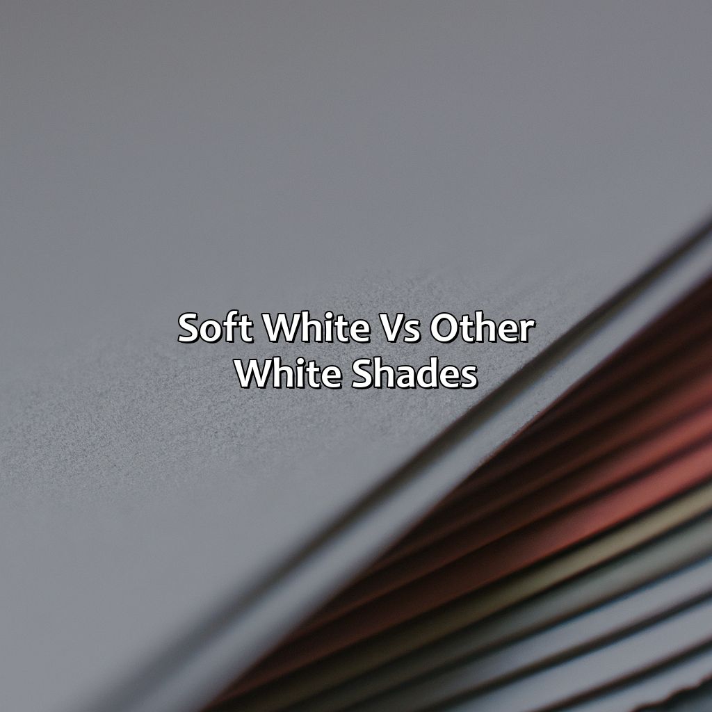 Soft White Vs Other White Shades  - What Color Is Soft White, 