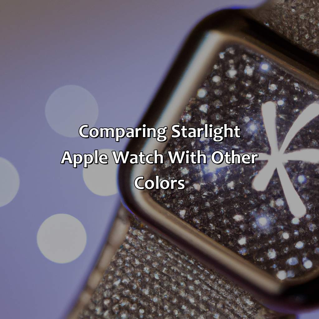 Comparing Starlight Apple Watch With Other Colors  - What Color Is Starlight Apple Watch, 