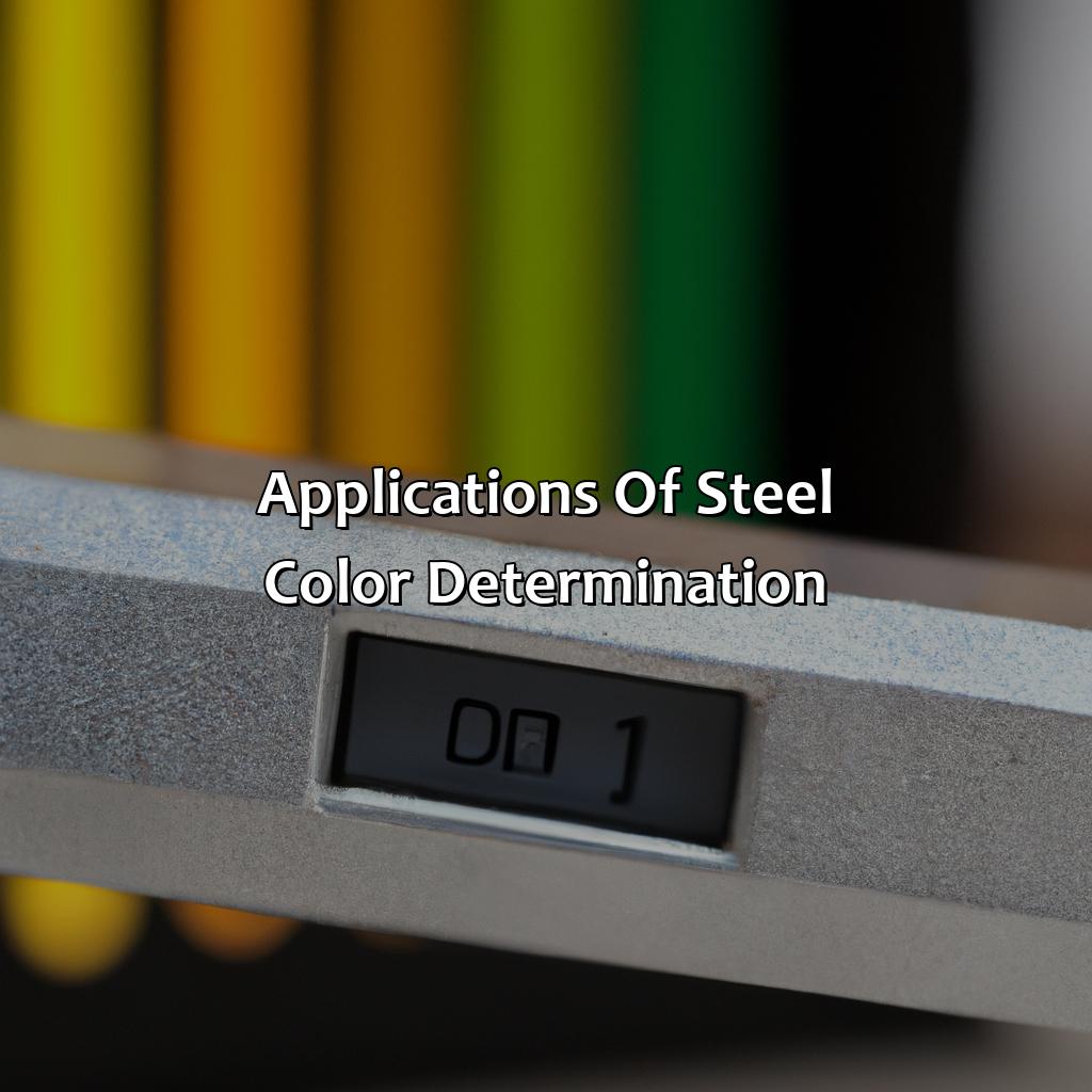 Applications Of Steel Color Determination  - What Color Is Steel, 