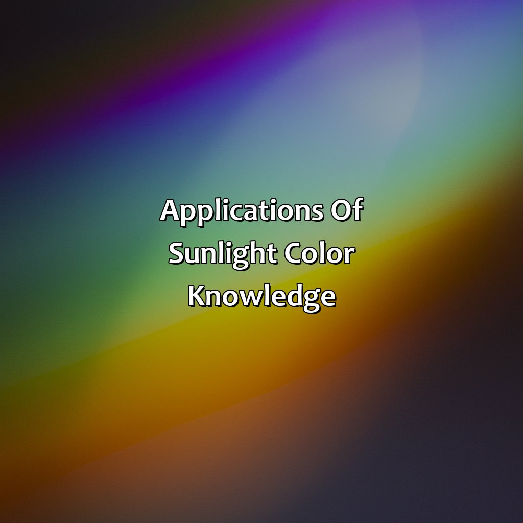 Applications Of Sunlight Color Knowledge  - What Color Is Sunlight, 