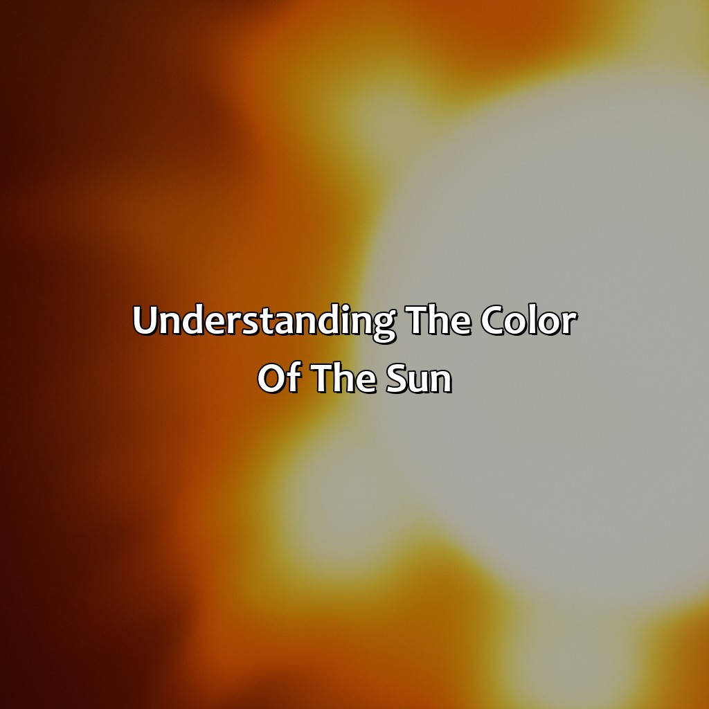 Understanding The Color Of The Sun  - What Color Is Sunlight, 