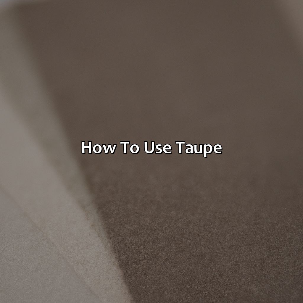 How To Use Taupe  - What Color Is Taupe?, 
