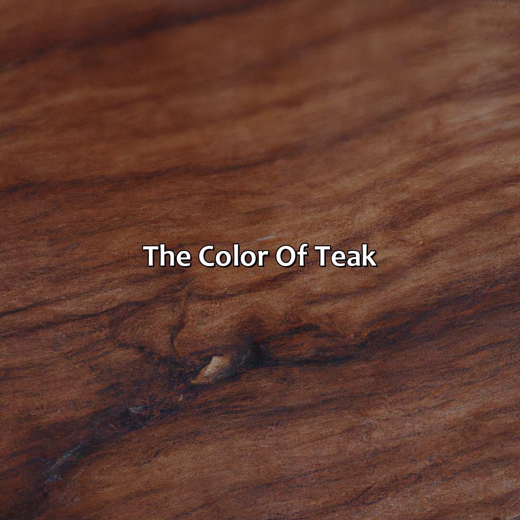 The Color Of Teak  - What Color Is Teak, 