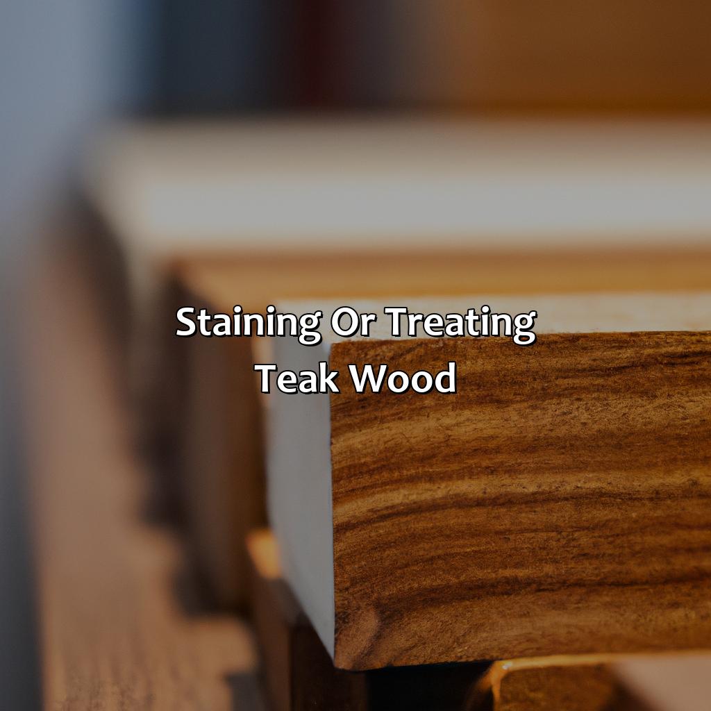 Staining Or Treating Teak Wood  - What Color Is Teak, 