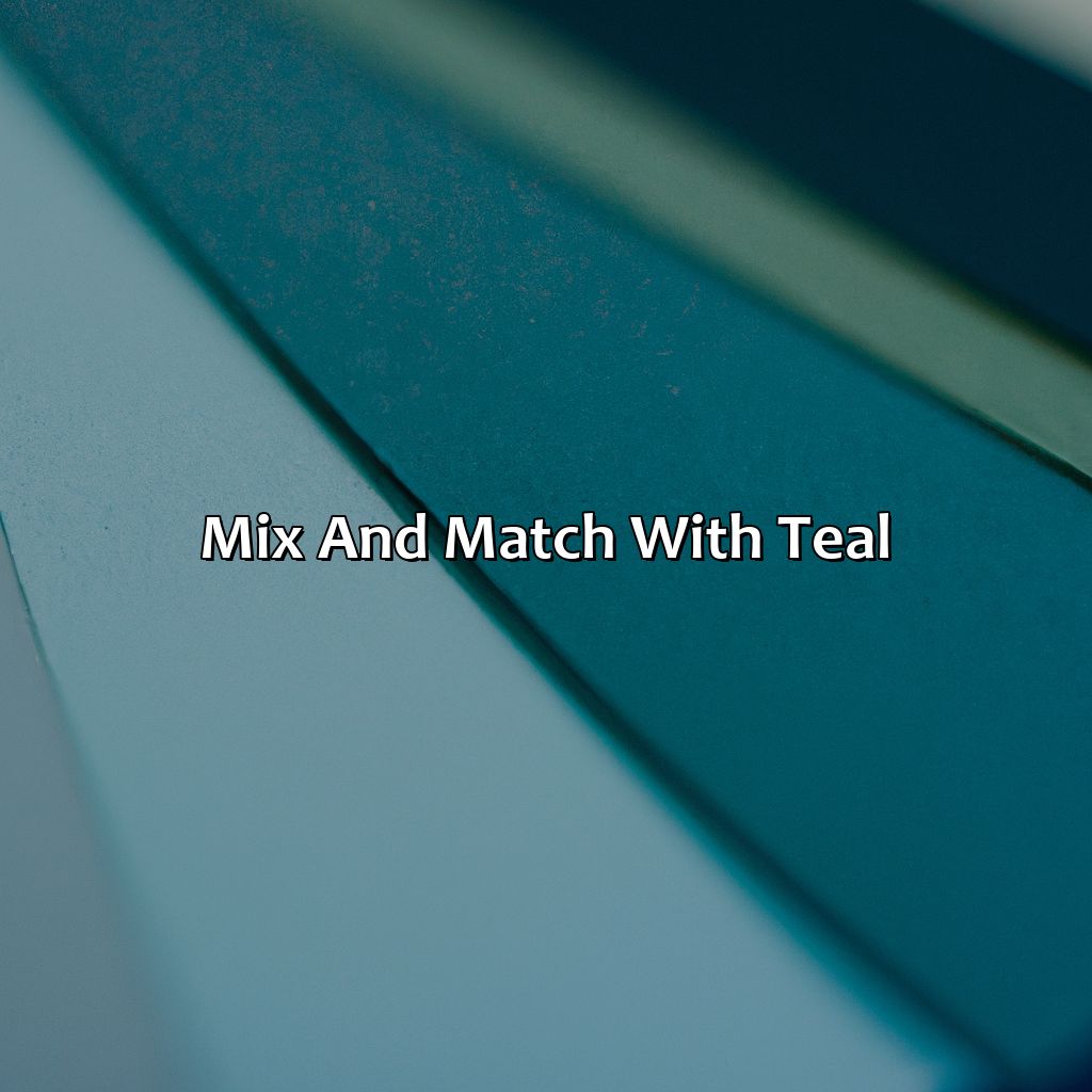 Mix And Match With Teal  - What Color Is Teal, 