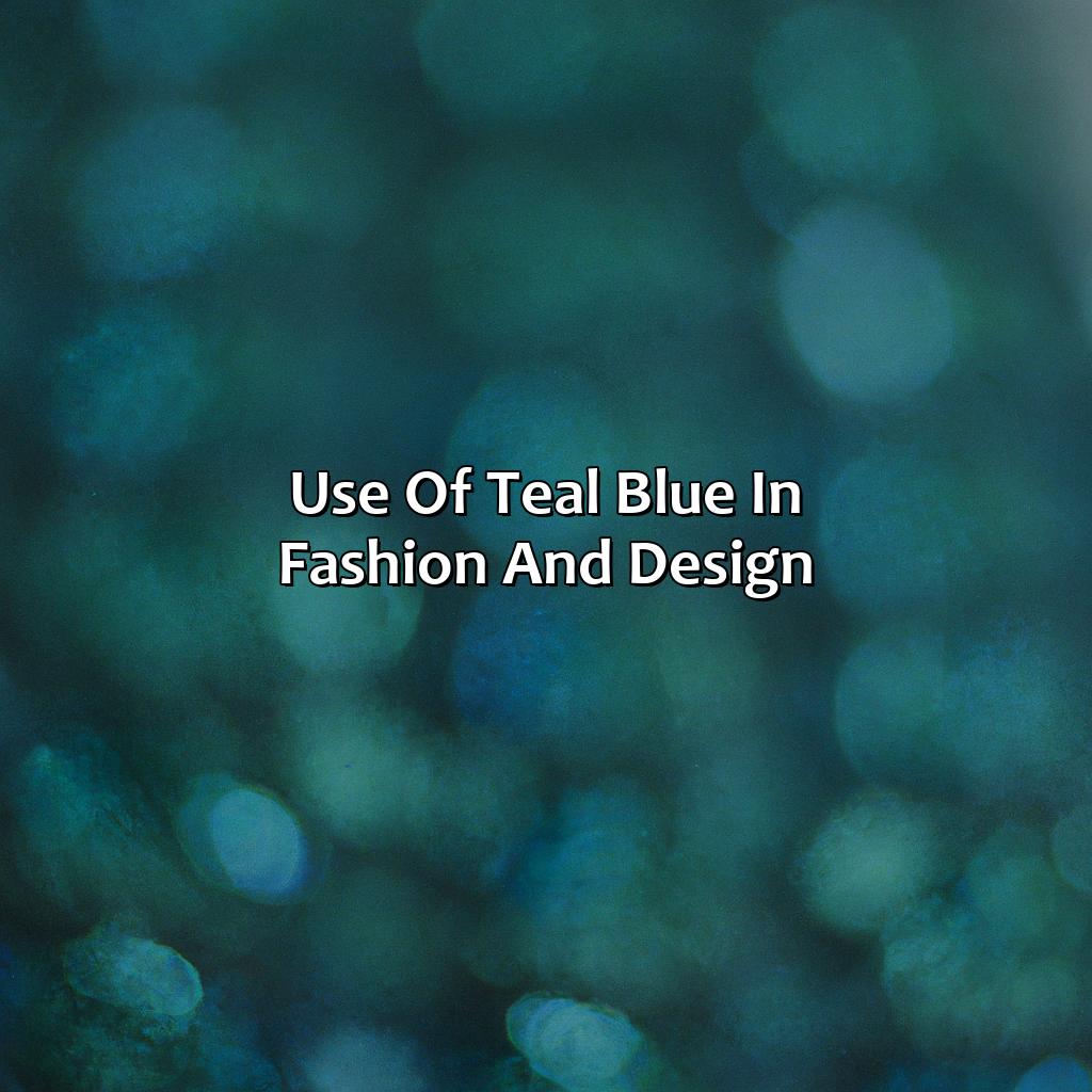 Use Of Teal Blue In Fashion And Design  - What Color Is Teal Blue, 