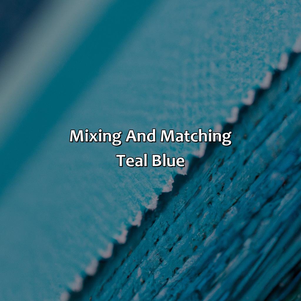 Mixing And Matching Teal Blue  - What Color Is Teal Blue, 