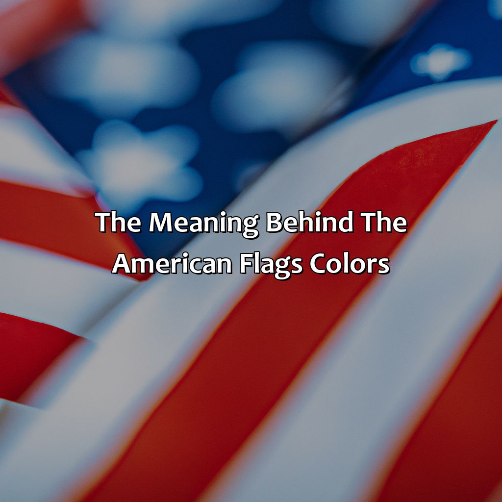 The Meaning Behind The American Flag