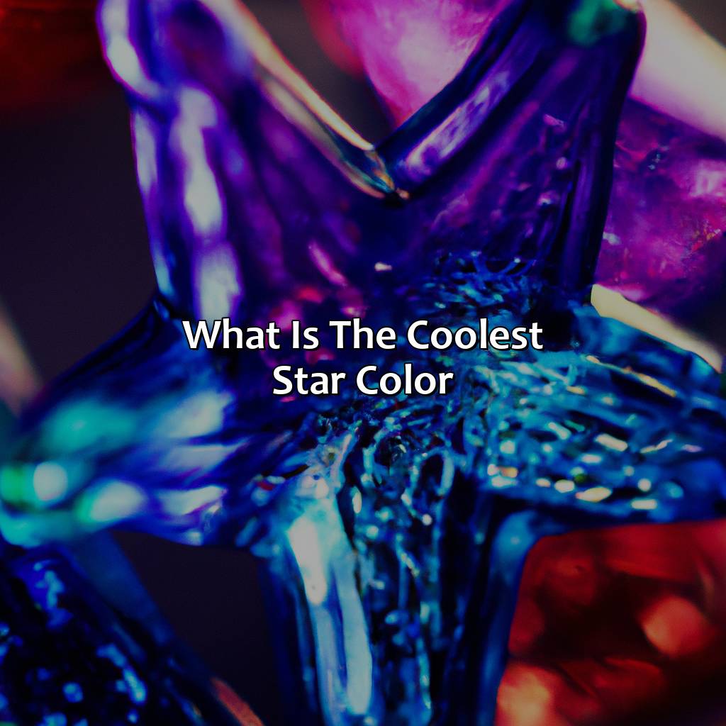 What Is The Coolest Star Color?  - What Color Is The Coolest Star, 