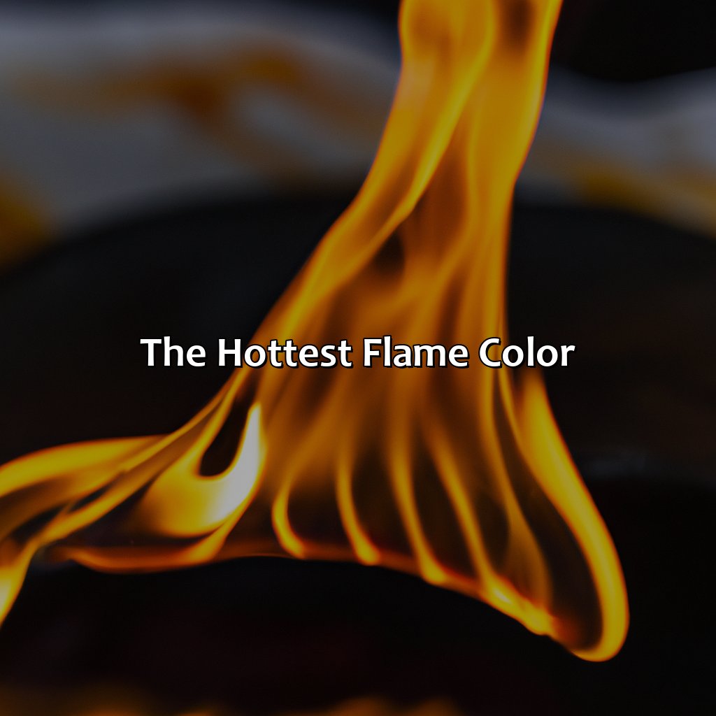 The Hottest Flame Color  - What Color Is The Hottest Flame, 