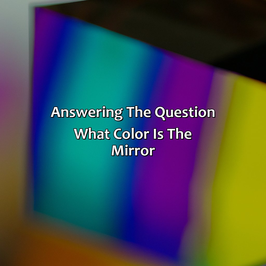 Answering The Question: What Color Is The Mirror?  - What Color Is The Mirror, 