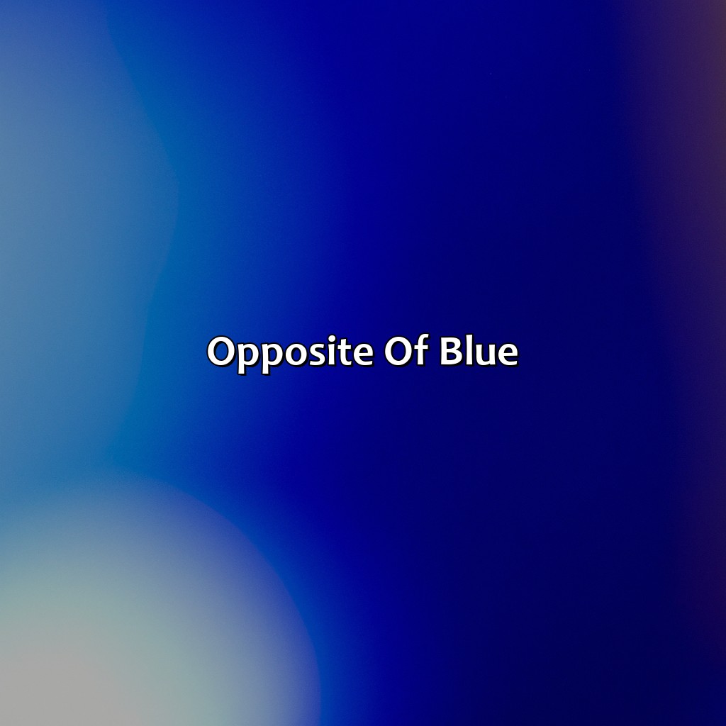 Opposite Of Blue  - What Color Is The Opposite Of Blue, 