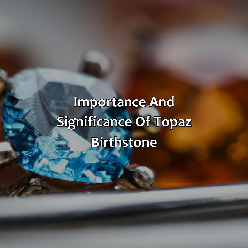 Importance And Significance Of Topaz Birthstone  - What Color Is Topaz Birthstone, 