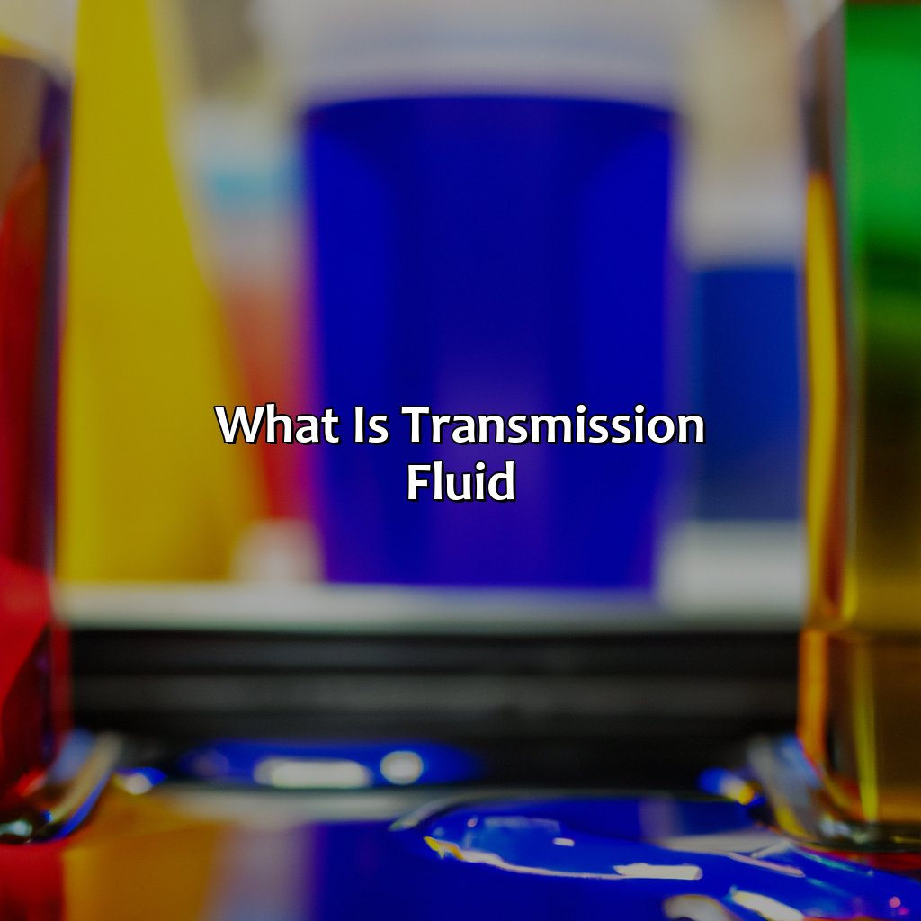 What Is Transmission Fluid?  - What Color Is Transmission Fluid, 