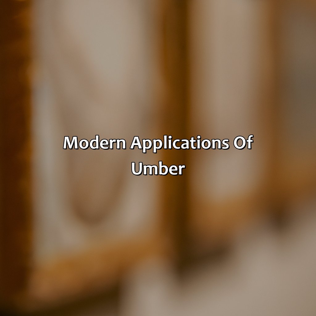 Modern Applications Of Umber  - What Color Is Umber, 
