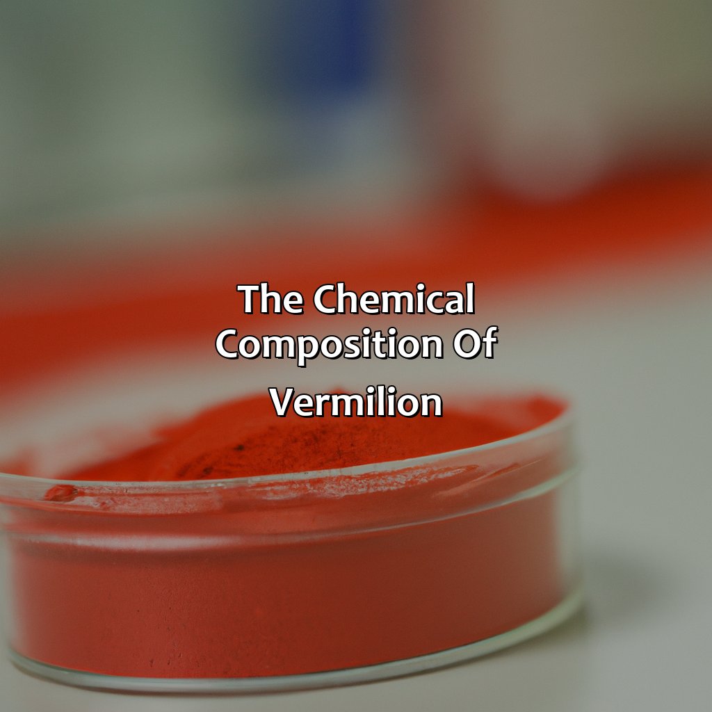 The Chemical Composition Of Vermilion  - What Color Is Vermilion, 