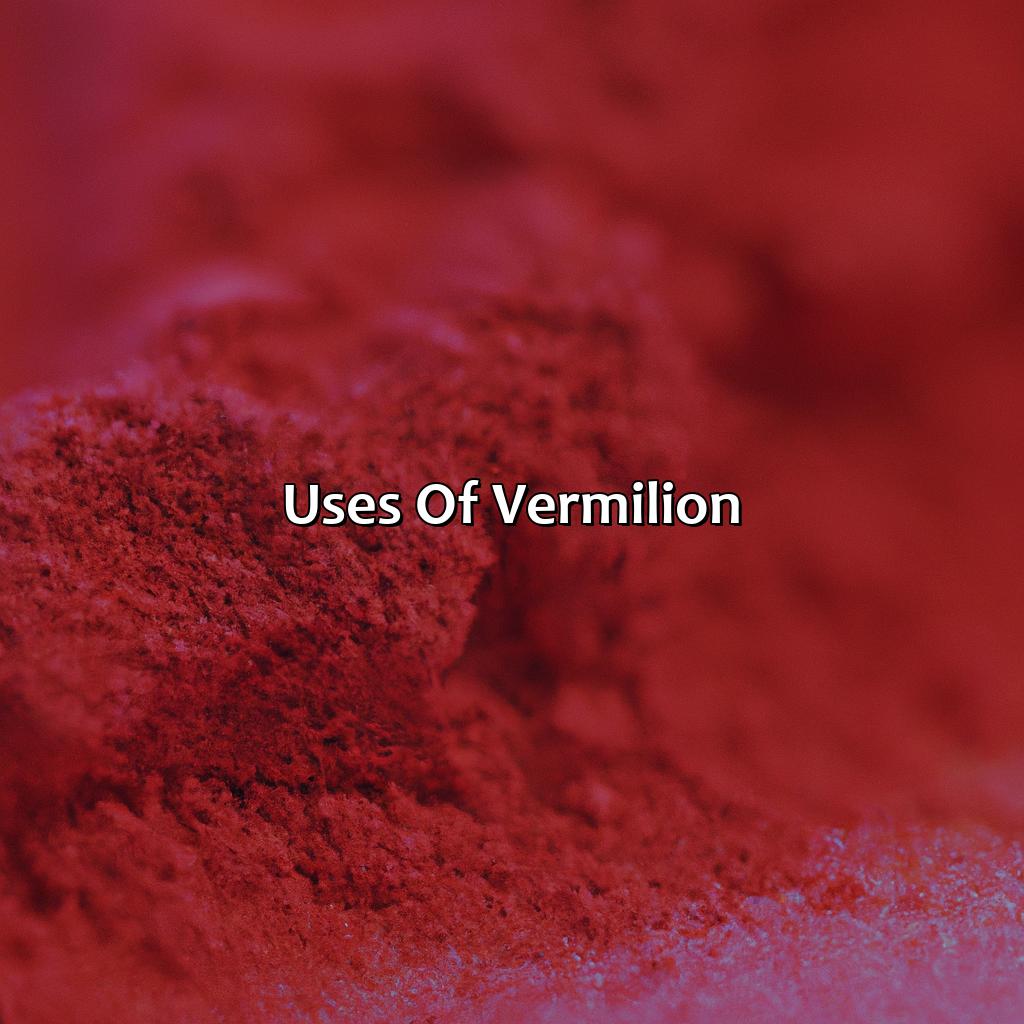 Uses Of Vermilion  - What Color Is Vermilion, 