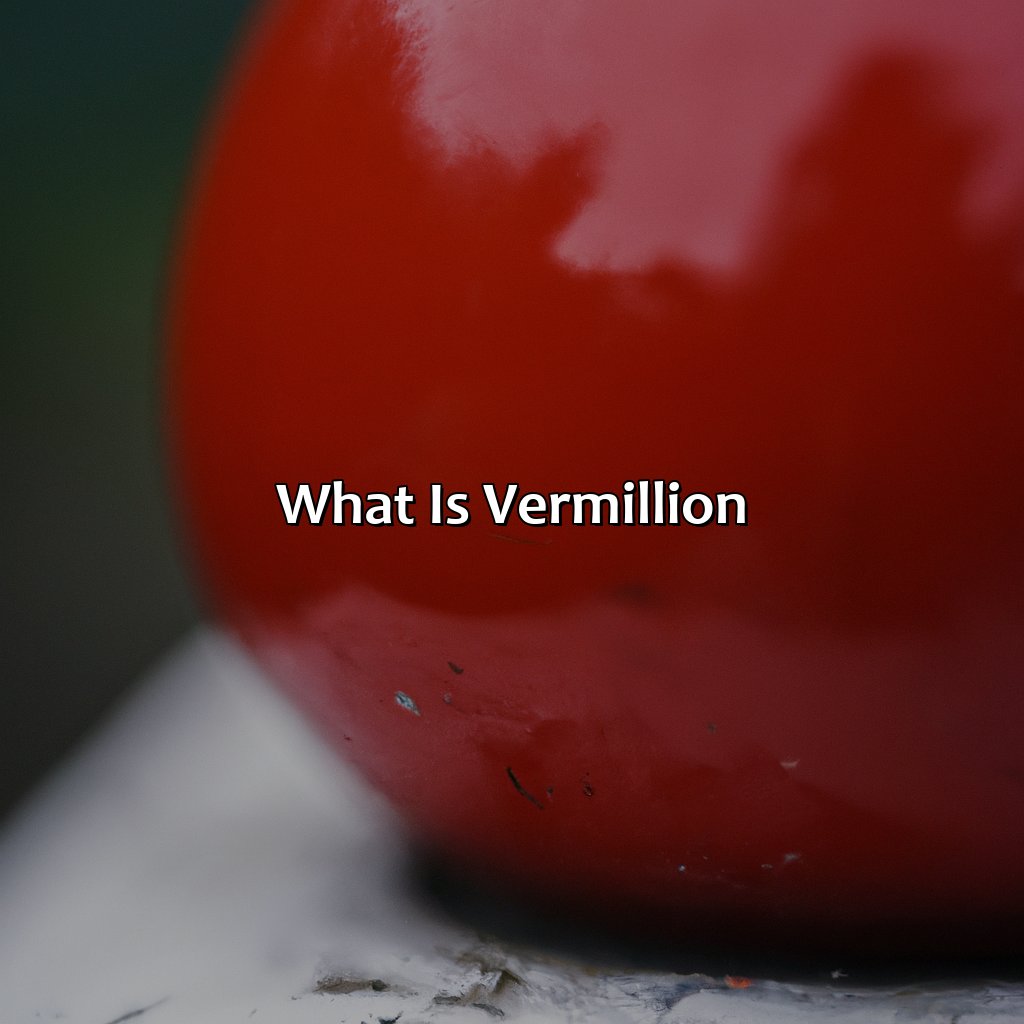 What Is Vermillion?  - What Color Is Vermillion, 