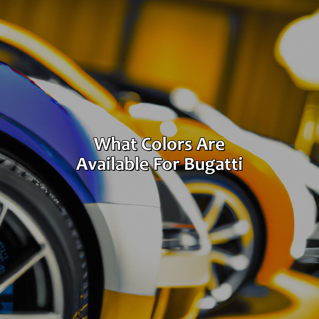 What Colors Are Available For Bugatti?  - What Color Is Your Bugatti, 