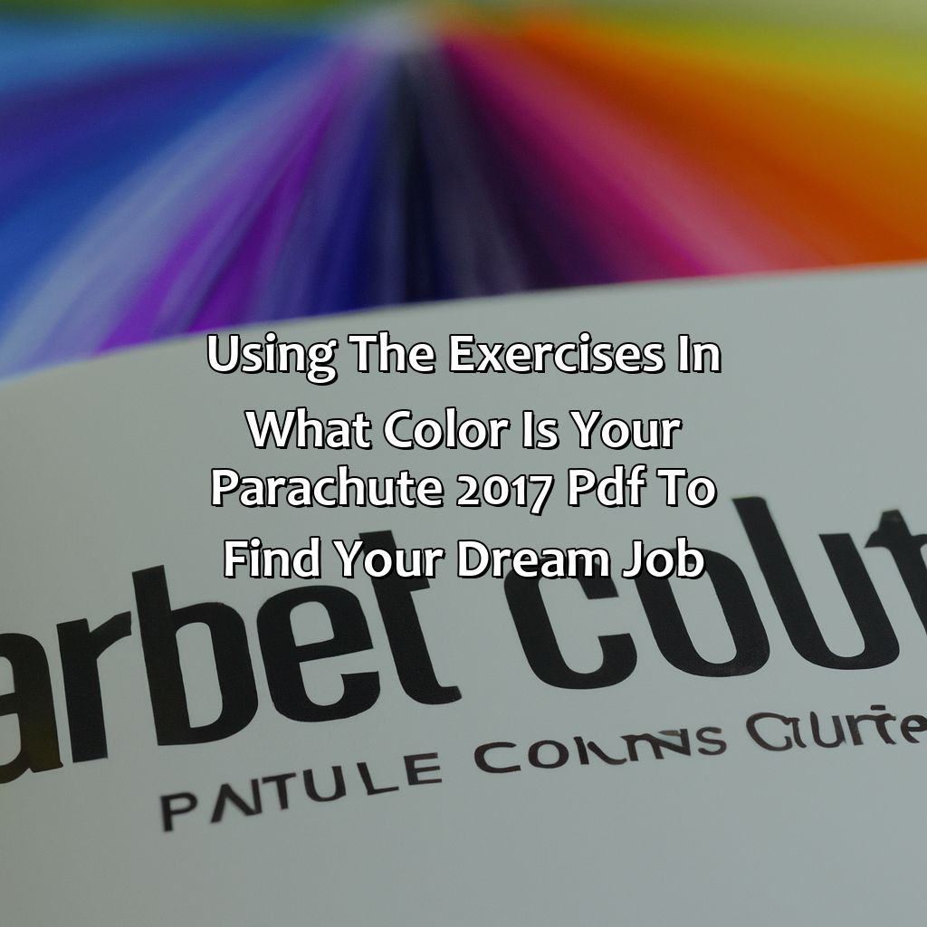 Using The Exercises In "What Color Is Your Parachute 2017" Pdf To Find Your Dream Job  - What Color Is Your Parachute 2017 Pdf Free Download, 