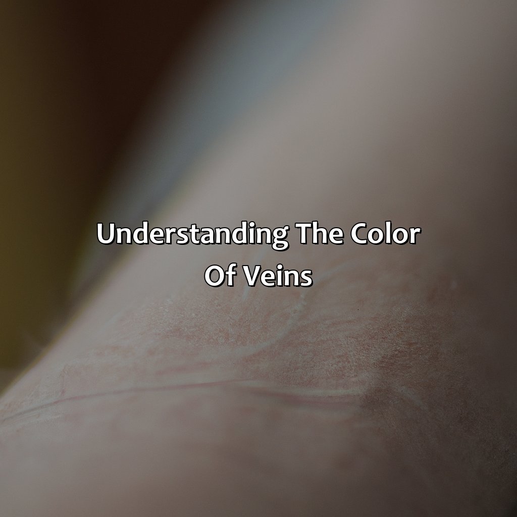 Understanding The Color Of Veins  - What Color Is Your Veins, 