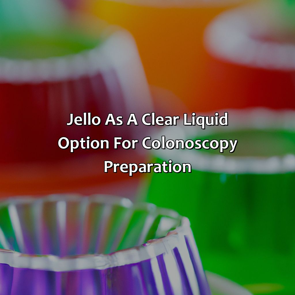 Jello As A Clear Liquid Option For Colonoscopy Preparation  - What Color Jello Before Colonoscopy, 