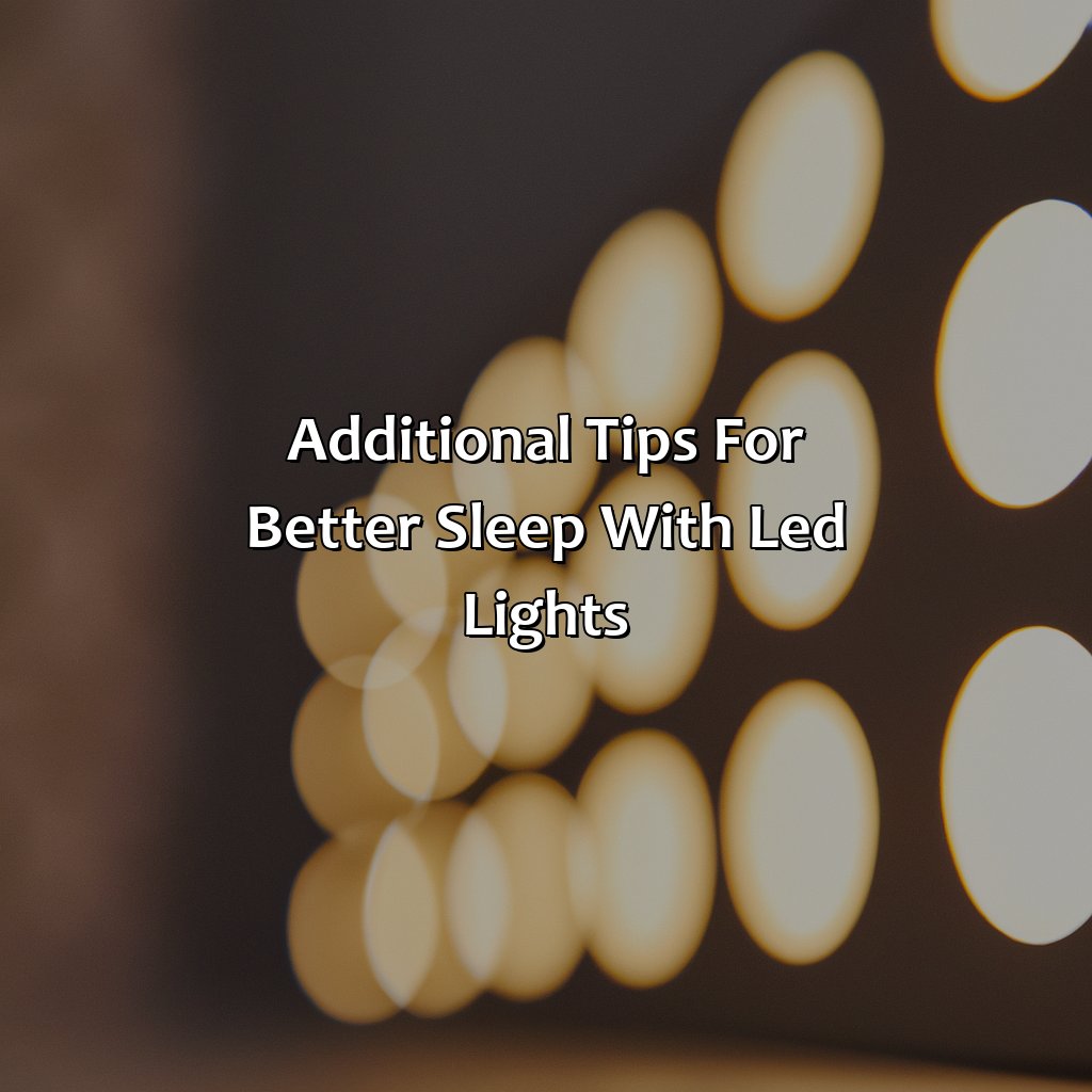 Additional Tips For Better Sleep With Led Lights  - What Color Led Light Helps You Sleep, 