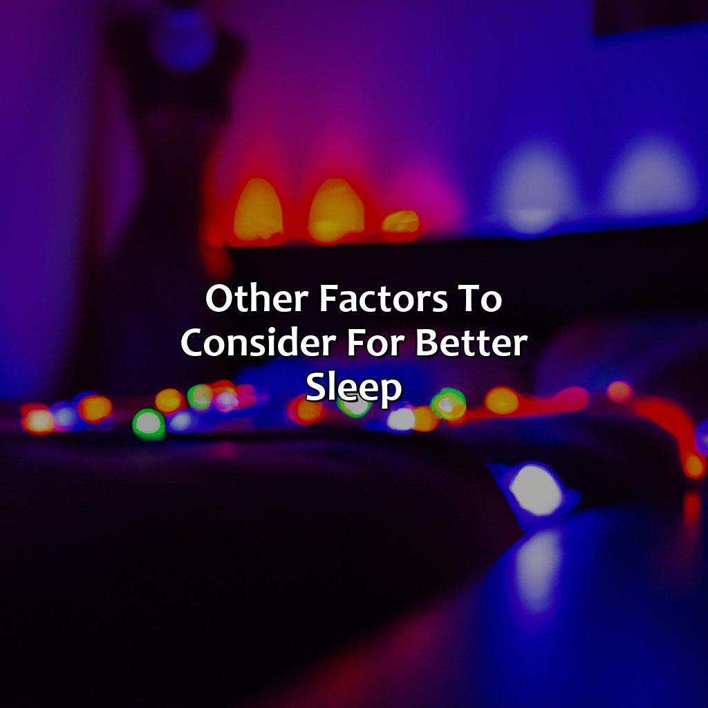 Other Factors To Consider For Better Sleep  - What Color Light Promotes Sleep, 