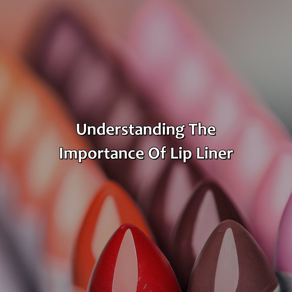 Understanding The Importance Of Lip Liner  - What Color Lip Liner, 