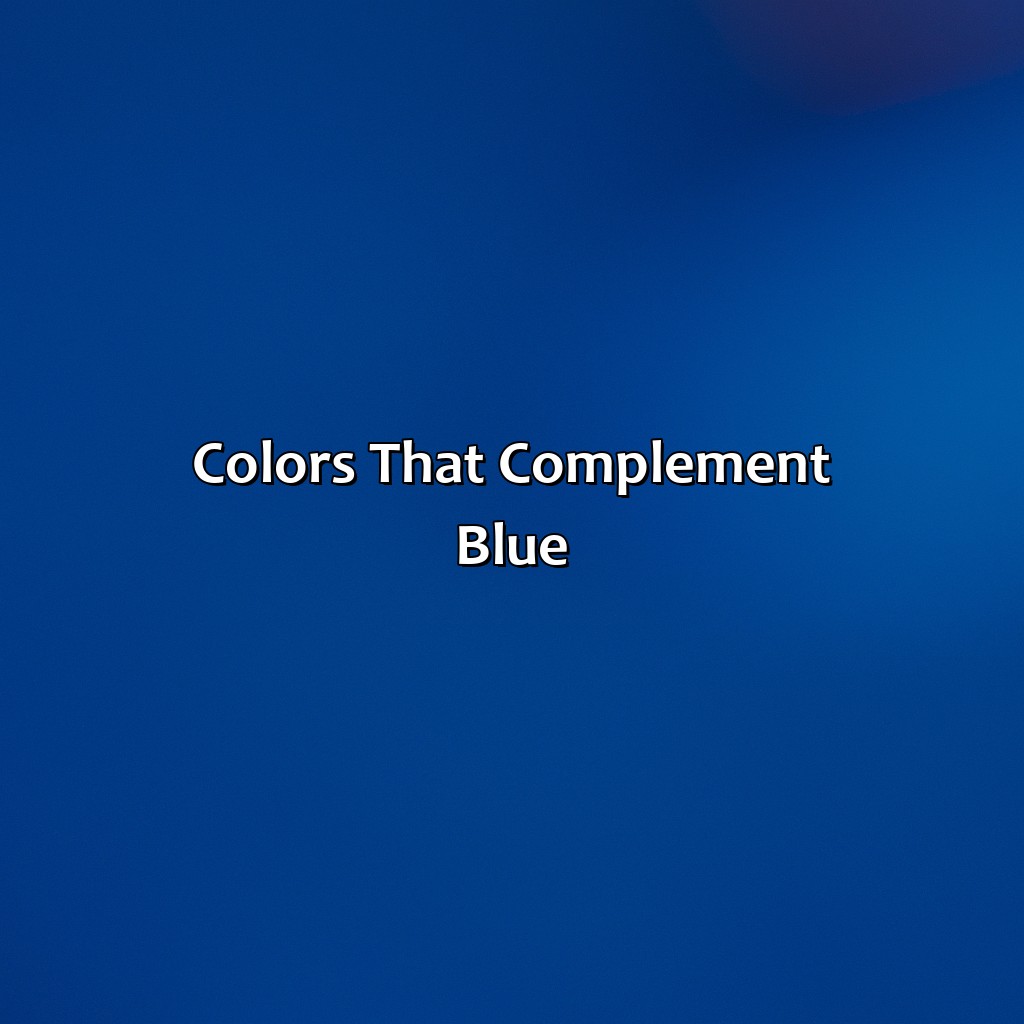Colors That Complement Blue  - What Color Looks Good With Blue, 