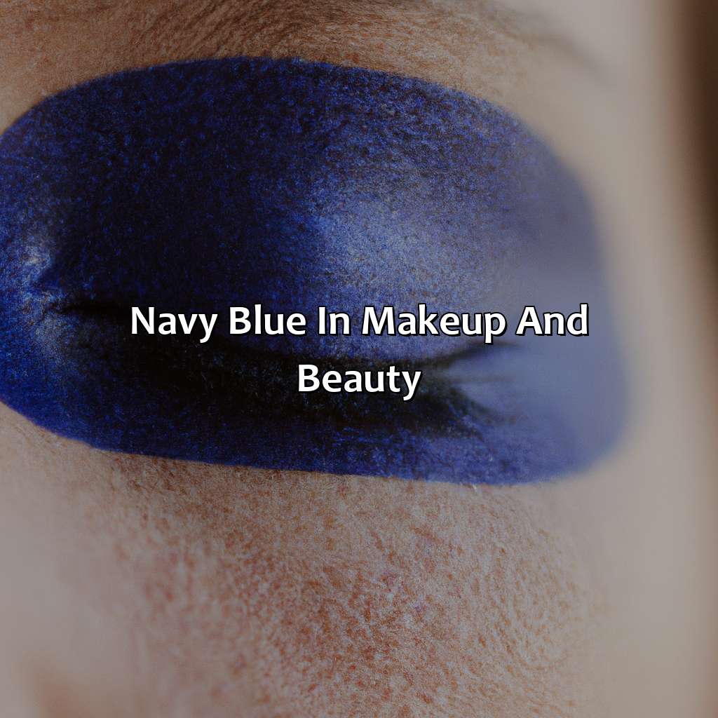 Navy Blue In Makeup And Beauty  - What Color Looks Good With Navy Blue, 