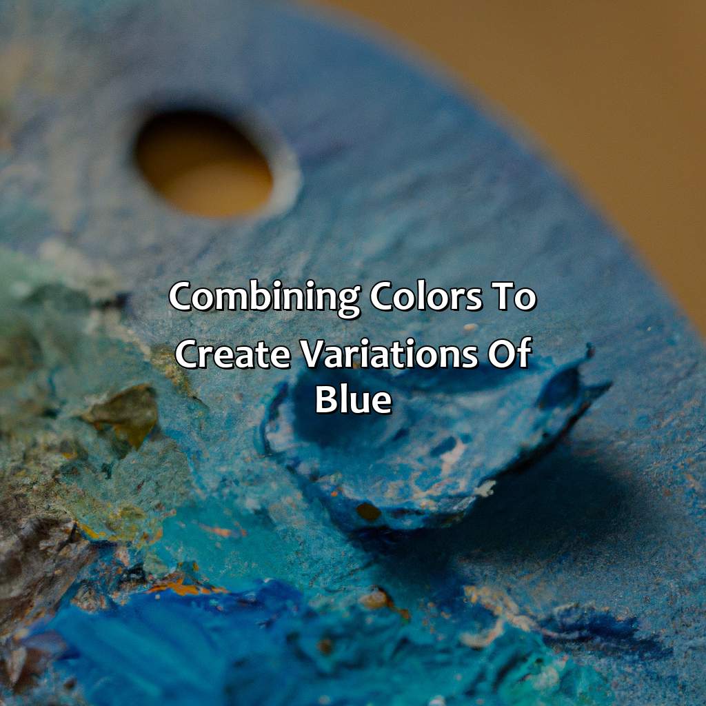 Combining Colors To Create Variations Of Blue  - What Color Make Blue, 