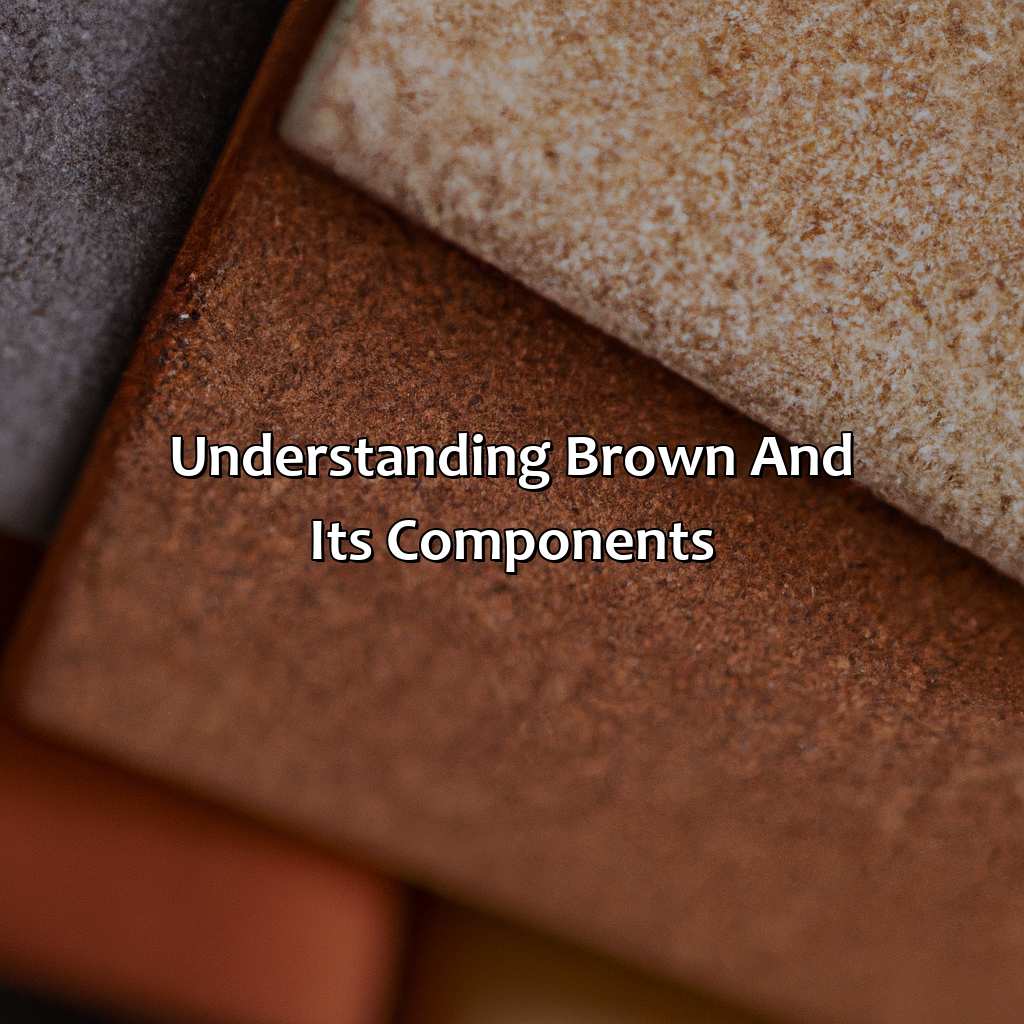 Understanding Brown And Its Components  - What Color Make Brown, 