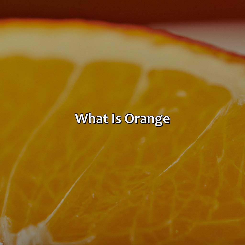 What Is Orange?  - What Color Make Orange, 