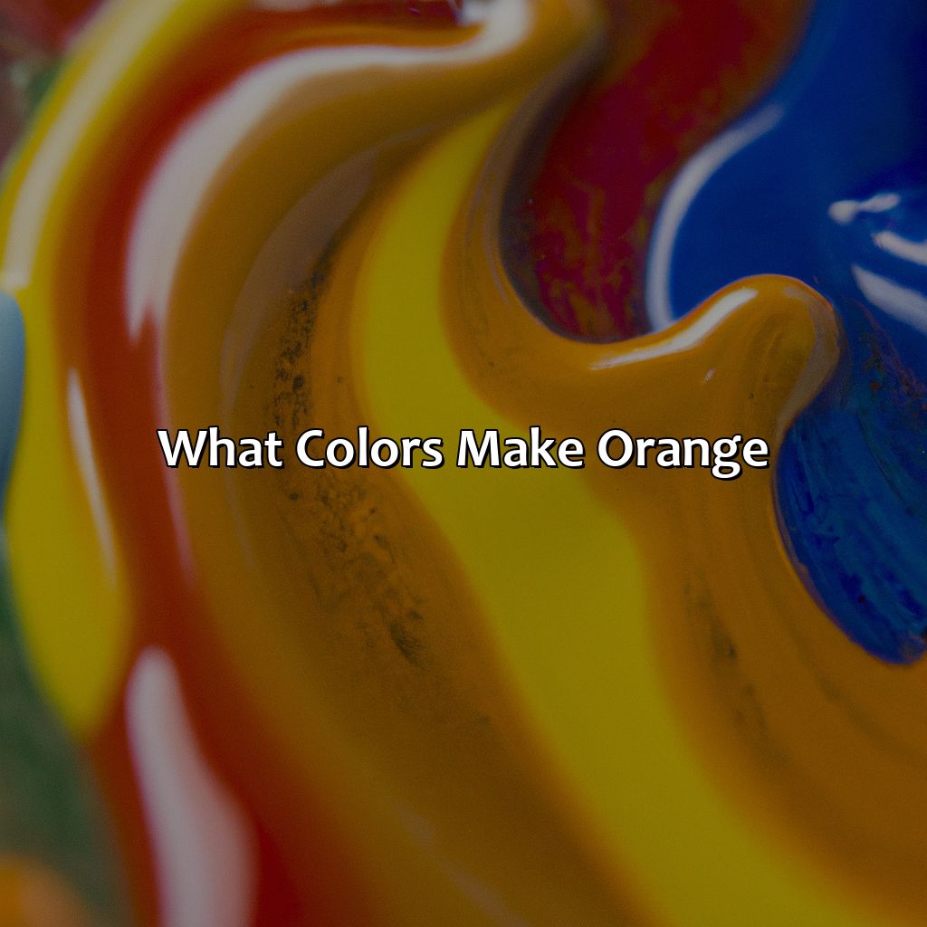 What Colors Make Orange?  - What Color Make Orange, 
